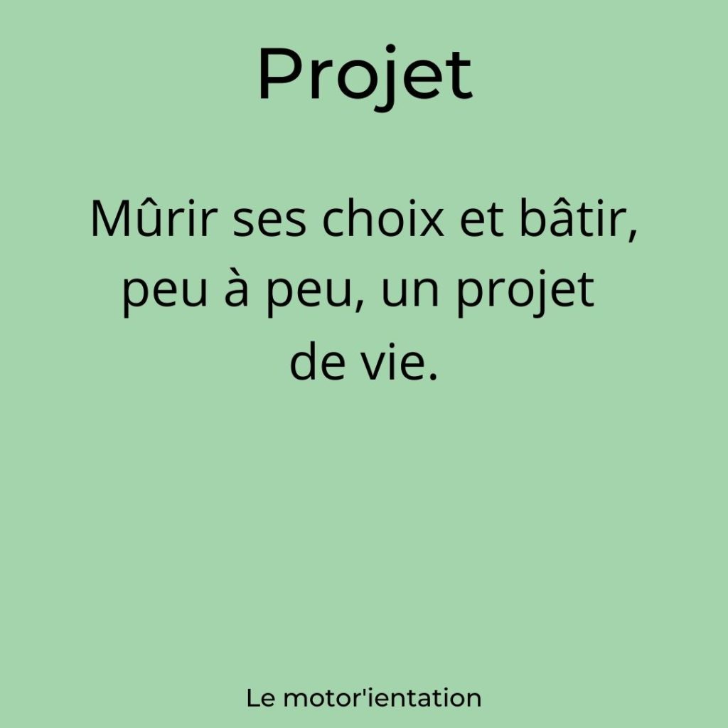 Murir ses choix et bâtir peu à peu, un projet de vie